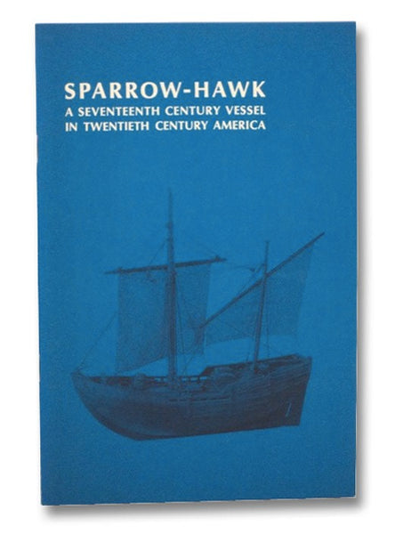 Sparrow-Hawk: A Seventeenth Century Vessel in Twentieth Century America