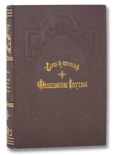 The Works of Washington Irving, Volume II. [2]: The Life and Voyages of Christopher Columbus; Astoria, or Anecdotes of an Enterprise Beyond the Rocky Mountains; A Tour on the Prairies; Abbotsford; Newstead Abbey; Voyages and Discoveries of the Companions…