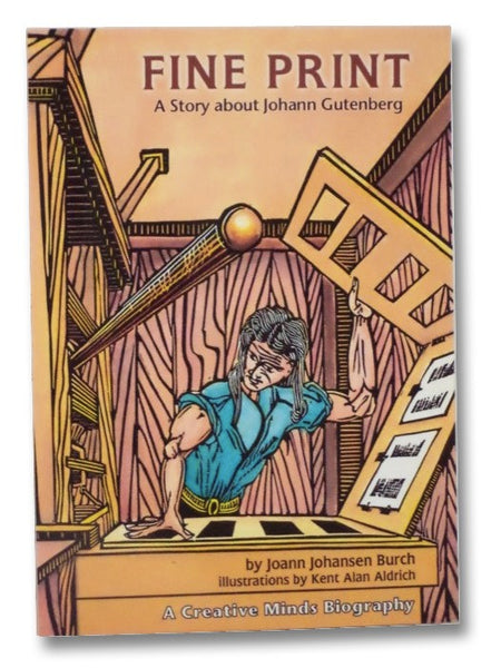 Fine Print: A Story about Johann Gutenberg (A Creative Minds Biography)