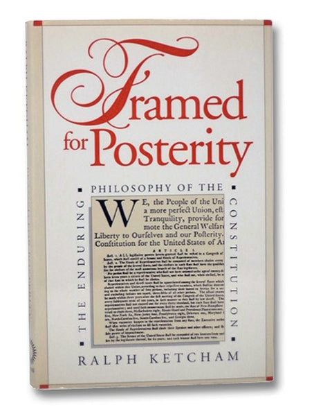 Framed for Posterity: The Enduring Philosophy of the Constitution