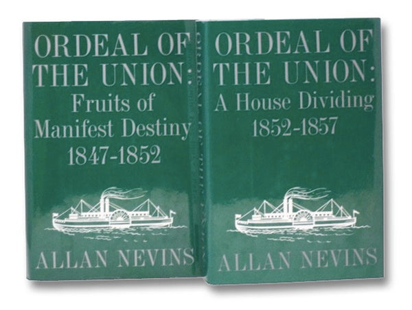 Ordeal of the Union: Fruits of Manifest Destiny 1847-1852; A House Dividing 1852-1857