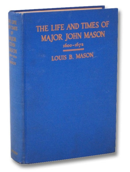 The Life and Times of Major John Mason of Connecticut: 1600-1672