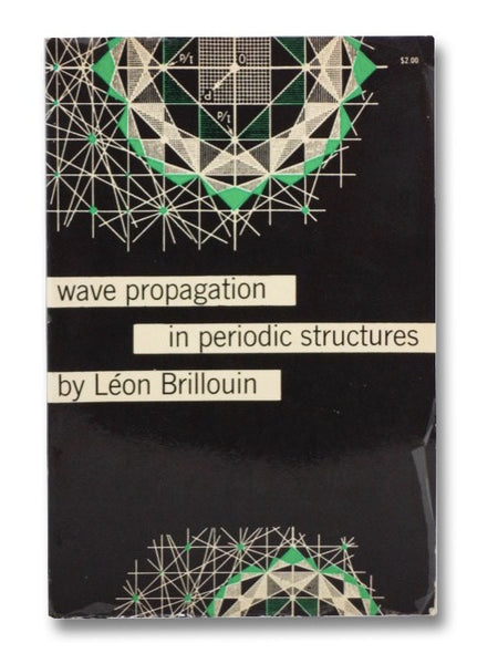 Wave Propagation in Periodic Structures: Electric Filters and Crystal Lattices (Dover Books on Engineering and Engineering Physics)