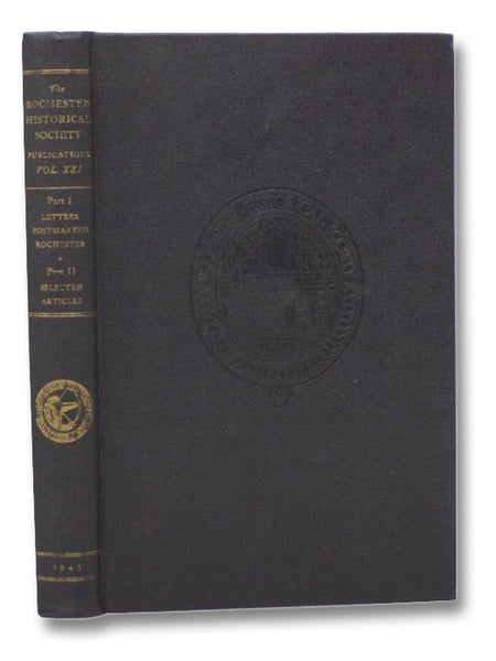 The Rochester Historical Society Publications XXI [21]: Part I - Letters Postmarked Rochester: 1817-1879; Part II - Selected Articles