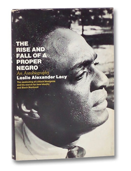The Rise and Fall of a Proper Negro: An Autobiography