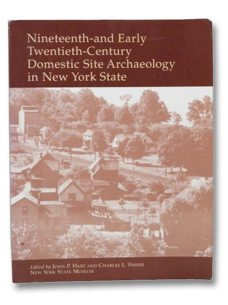 Nineteenth- and Early Twentieth-Century Domestic Site Archaeology in New York State (New York State Museum Bulletin, No. 495)