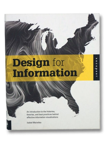 Design for Information: An Introduction to the Histories, Theories, and Best Practices Behind Effective Information Visualizations