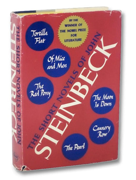 The Short Novels of John Steinbeck: Tortilla Flat; The Red Pony; Of Mice and Men; The Moon is Down; Cannery Row; The Pearl