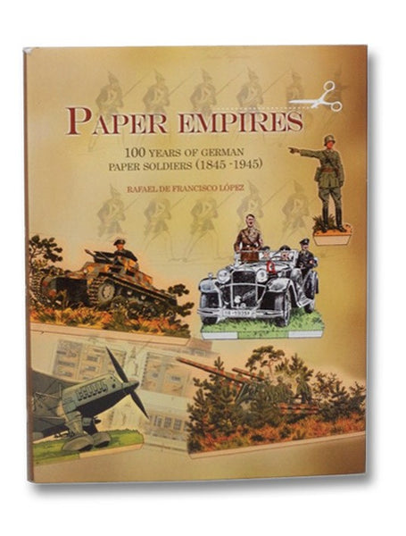 Paper Empires: 100 Years of German Paper Soldiers (1845-1945)