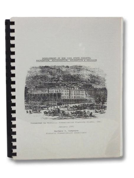 Development of New York State Resorts: Recreation, Recuperation, Relaxation & Religion - Presented to Historic Preservation Planning Alumni, Inc.