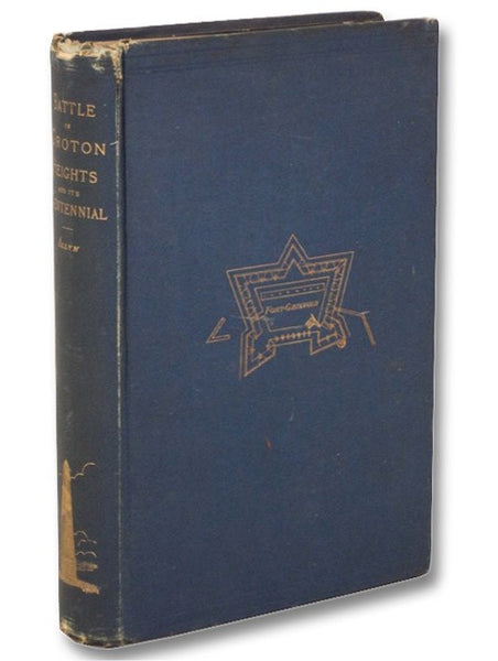 The Battle of Groton Heights: A Collection of Narratives, Official Reports, Records, Etc. of the Storming of Fort Griswold, the Massacre of its Garrison, and the Burning of New London by British Troops under the Command of Brig.-Gen. Benedict Arnold, on …