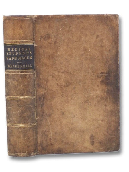 The Medical Student's Vade Mecum. A Compendium of Anatomy, Physiology, Chemistry, Poisons, Materia Medica, Pharmacy, Surgery, Obstetrics, Practice of Medicine, Diseases of the Skin, Etc. Etc.