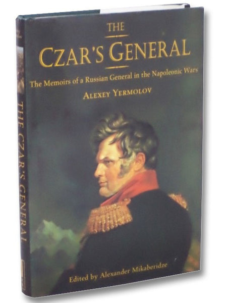 The Czar's General: The Memoirs of a Russian General in the Napoleonic Wars