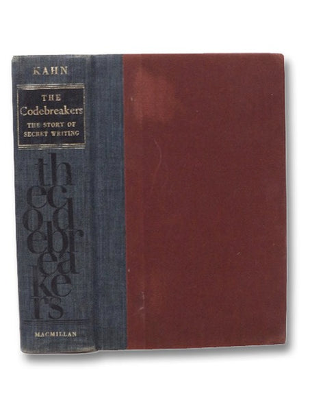 The Codebreakers: The Story of Secret Writing [The First Comprehensive History of Secret Communication from Ancient Times to the Threshold of Outer Space] [Code Breakers]