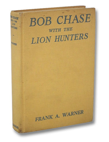 Bob Chase with the Lion Hunters (The Bob Chase Big Game Series Book 4)