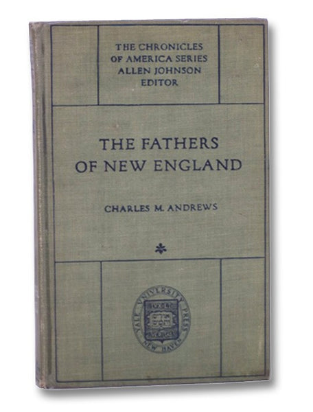 The Fathers of New England: A Chronicle of the Puritan Commonwealths (The Chronicles of America Series)