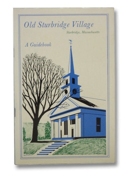 Old Sturbridge Village: A Guidebook (Sturbridge, Massachusetts) (Old Sturbridge Village Booklet Series, No. 6)