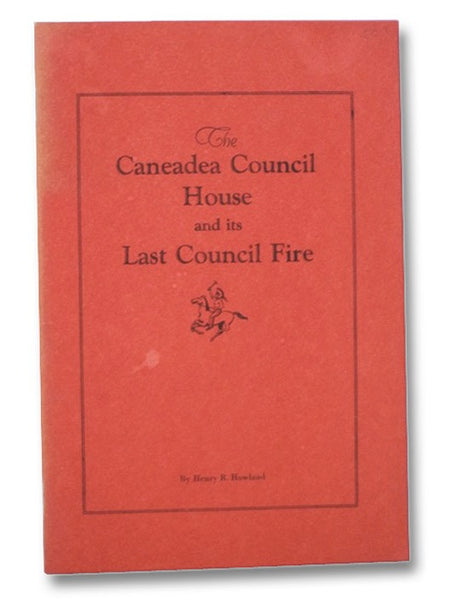 The Caneadea Council House and Its Last Council Fire