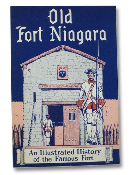 Old Fort Niagara: An Illustrated History of the Famous Fort