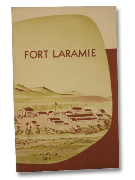 Fort Laramie: National Monument, Wyoming (National Park Service Historical Handbook Series, No. 20)