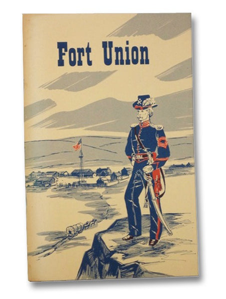Fort Union: National Monument, New Mexico (National Park Service Historical Handbook Series, No. 35)