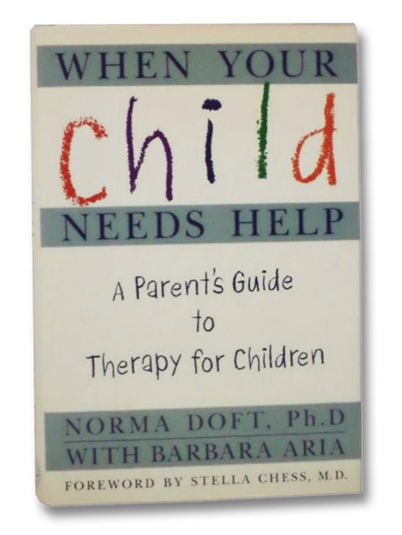 When Your Child Needs Help: A Parent's Guide to Therapy for Children
