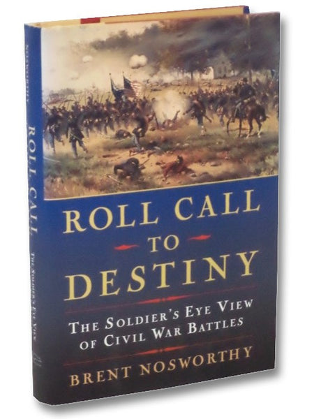 Roll Call to Destiny: The Soldier's Eye View of Civil War Battles