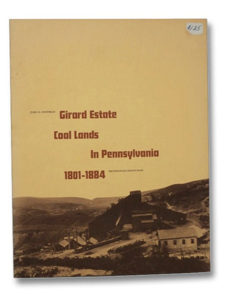 Girard Estate Coal Lands in Pennsylvania, 1801-1884 (Smithsonian Studies in History and Technology, No. 15)