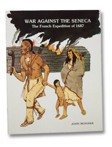 War Against the Seneca: The French Expedition of 1687