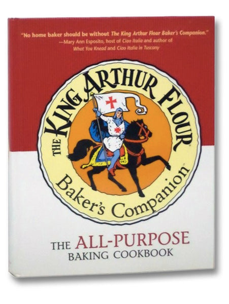 The King Arthur Flour Baker's Companion: The All-Purpose Baking Cookbook