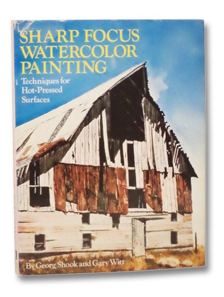 Sharp Focus Watercolor Painting: Techniques for Hot-Pressed Surfaces