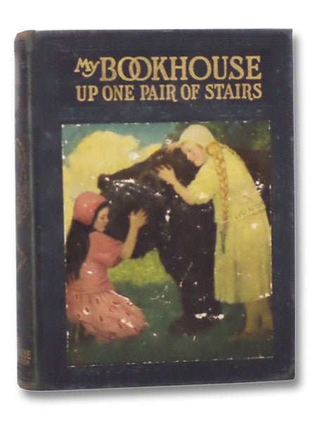 Up One Pair of Stairs of My Bookhouse (My Book House Series Book Two [2])