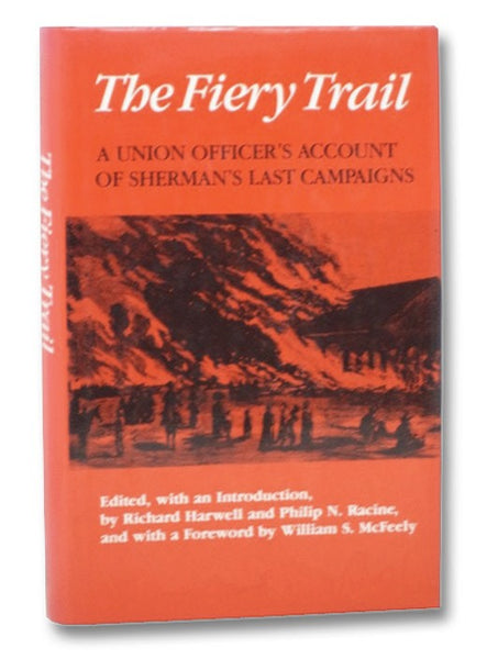 The Fiery Trail: A Union Officer's Account of Sherman's Last Campaigns
