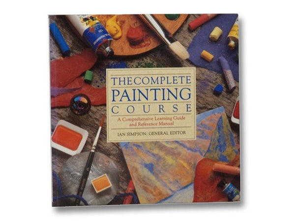 The Complete Painting Course: A Comprehensive Learning Guide and Reference Material
