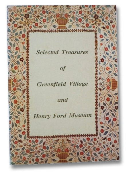 Selected Treasures of Greenfield Village and Henry Ford Museum