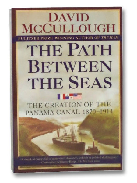 The Path Between the Seas: The Creation of the Panama Canal, 1870-1914