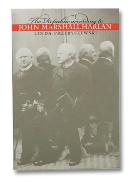The Republic According to John Marshall Harlan (Studies in Legal History)