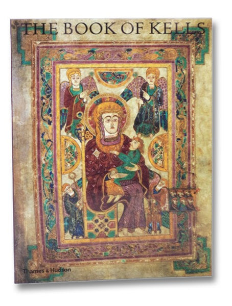 The Book of Kells: An Illustrated Introduction to the Manuscript in Trinity College, Dublin