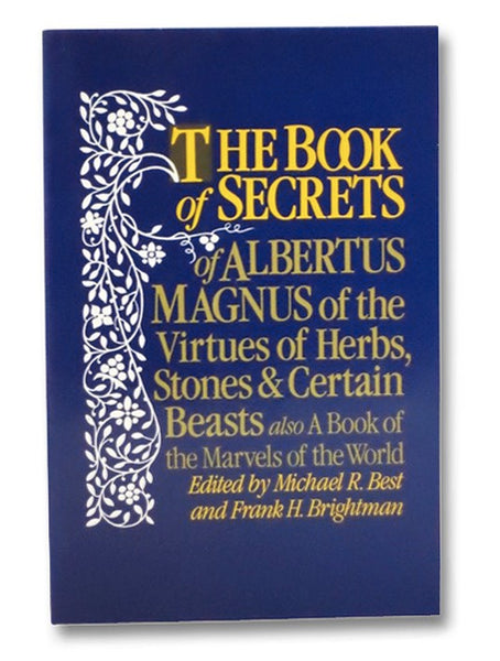The Book of Secrets of Albertus Magnus: Of the Virtues of Herbs, Stones and Certain Beasts