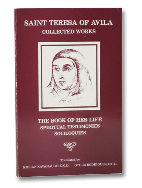 The Collected Works of St. Teresa of Avila, Volume One: The Book of Her Life, Spiritual Testimonies, Soliloquies