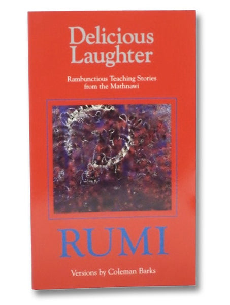 Delicious Laughter: Rambunctious Teaching Stories from the Mathnawi of Jelaluddin Rumi