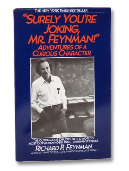 Surely You're Joking, Mr. Feynman! Adventures of a Curious Character