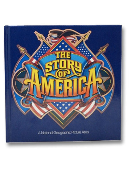 The Story of America: A National Geographic Picture Atlas