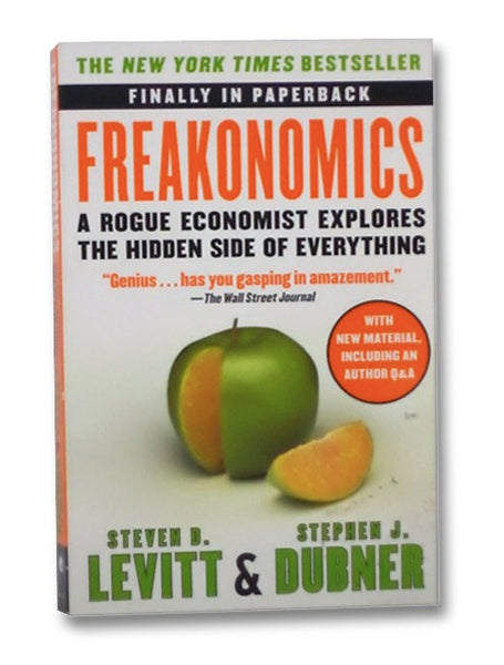 Freakonomics: A Rogue Economist Explores the Hidden Side of Everything
