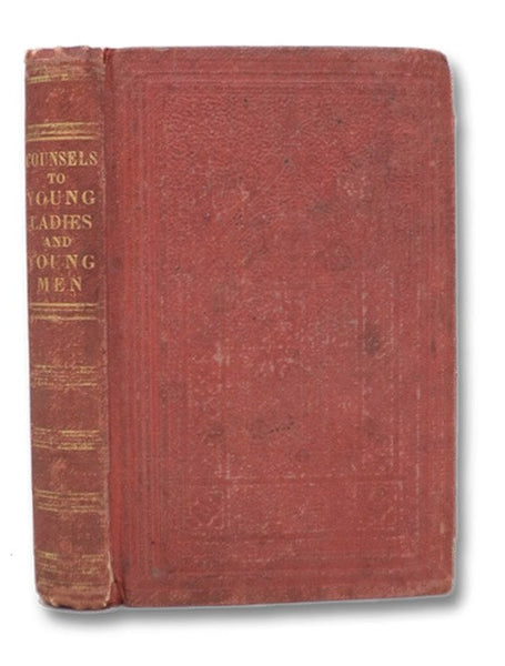 Counsels Addressed to Young Ladies and Young Men, Young Married Persons and Young Parents, Delivered in Washington City, in April 1846