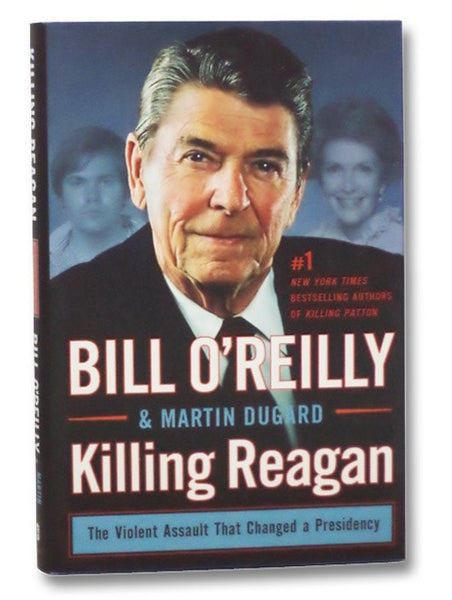 Killing Reagan: The Violent Assault That Changed a Presidency