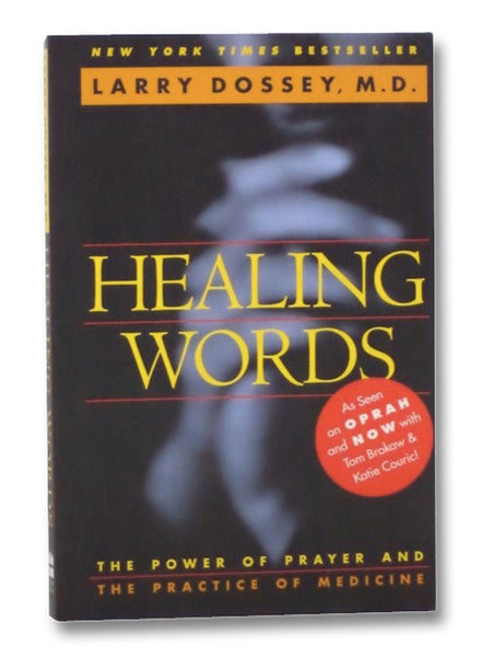 Healing Words: The Power of Prayer and the Practice of Medicine