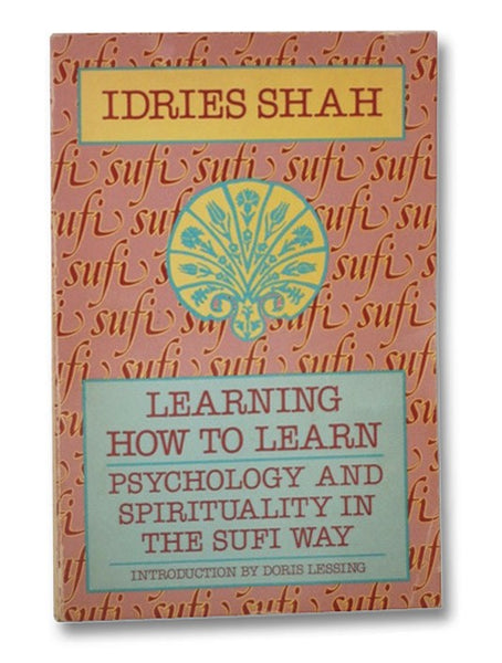 Learning How to Learn: Psychology and Spirituality in the Sufi Way