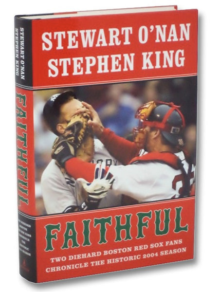 Faithful: Two Diehard Boston Red Sox Fans Chronicle the Historic 2004 Season