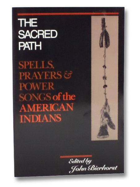 The Sacred Path: Spells, Prayers & Power Songs of the American Indians